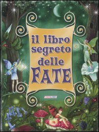 Il libro segreto delle fate. Ediz. illustrata. Con gadget book