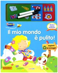 Il mio mondo è pulito. Ediz. illustrata. Con gadget (Pianeta verde) Natural Sciences