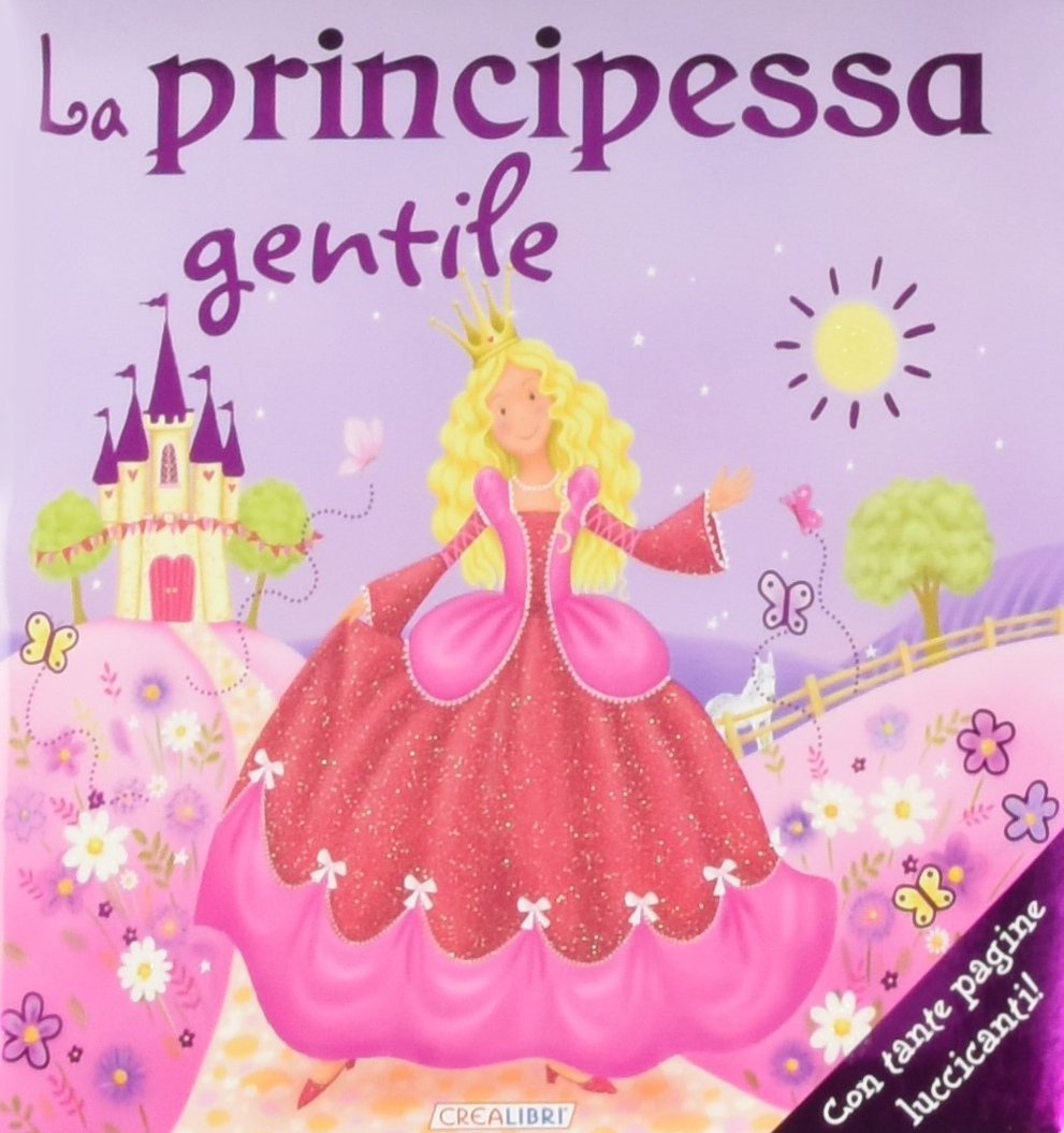 La principessa gentile. Libri luccicanti. Ediz. illustrata book