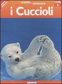 I cuccioli. Pianeta animali. Livello 1. Ediz. illustrata book