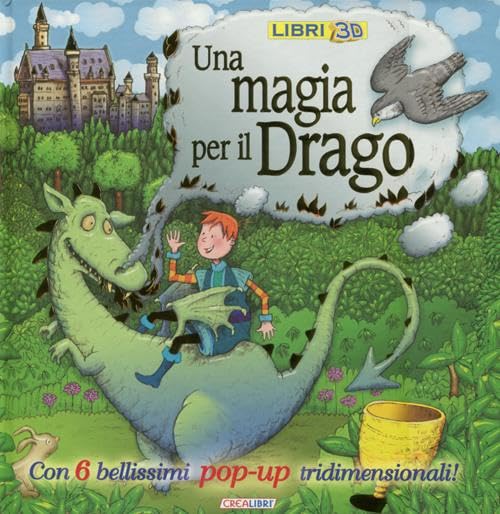 Una magia per il drago. Libro pop-up. Ediz. illustrata book