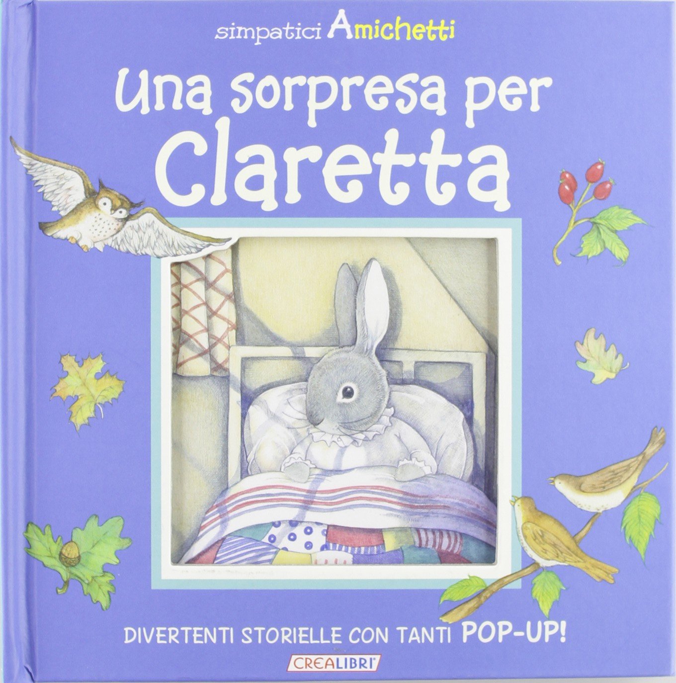 Una sorpresa per Claretta. Simpatici amichetti. Libro pop-up. Ediz. illustrata book