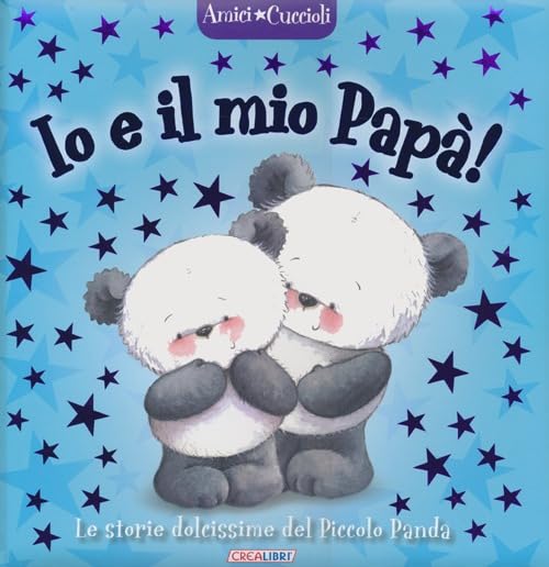 Io e il mio papà! Amici cuccioli. Ediz. illustrata book