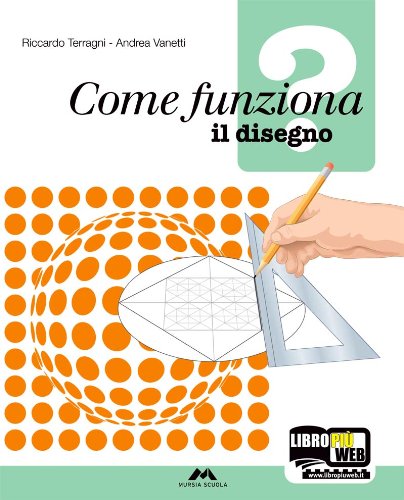 Come funziona?. La tecnologia-Il disegno. Con 36 tavole disegno. Per la Scuola media. Con espansione online book