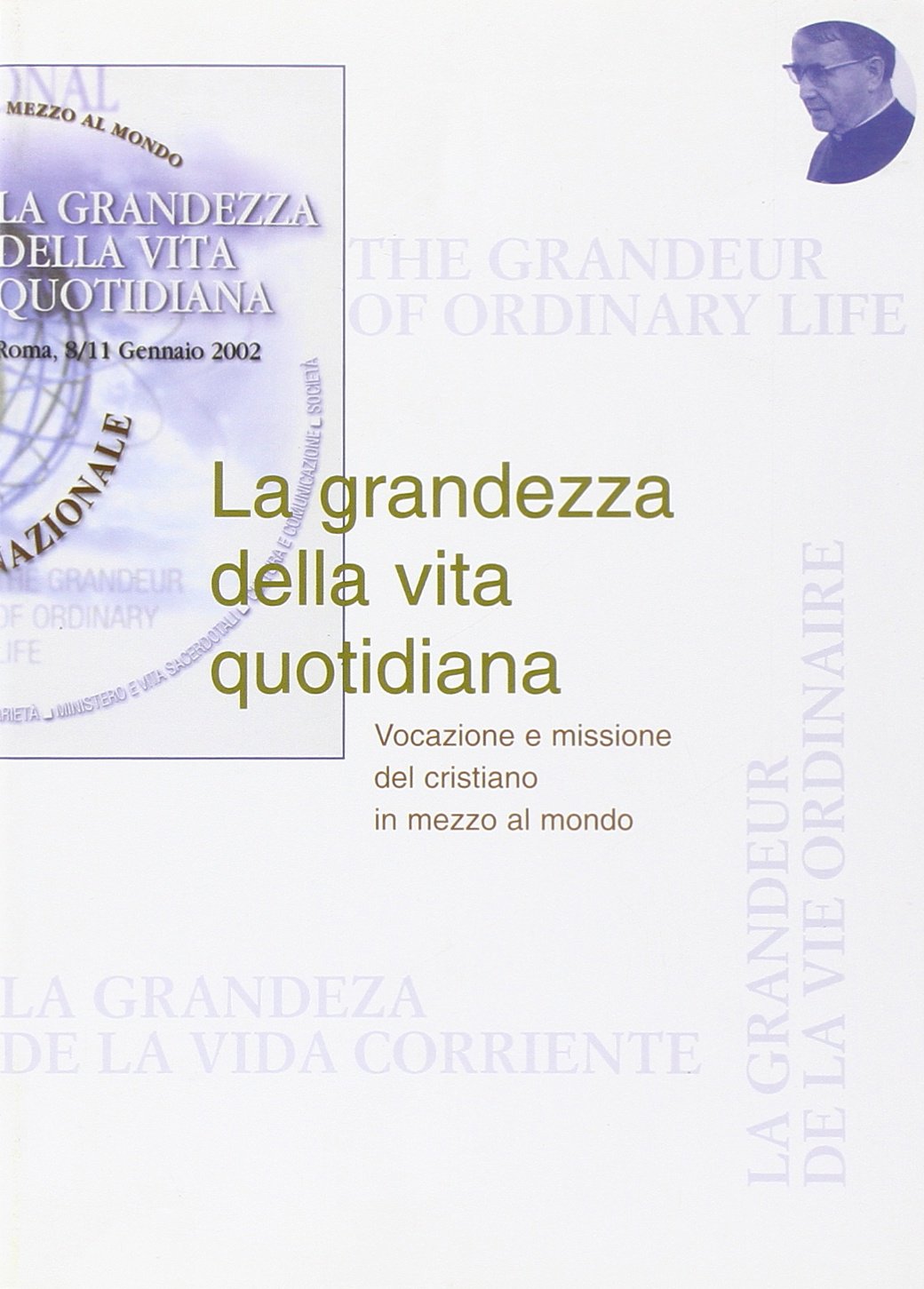 La grandezza della vita quotidiana. Vocazione e missione del cristiano nel mondo Religion & Esotericism