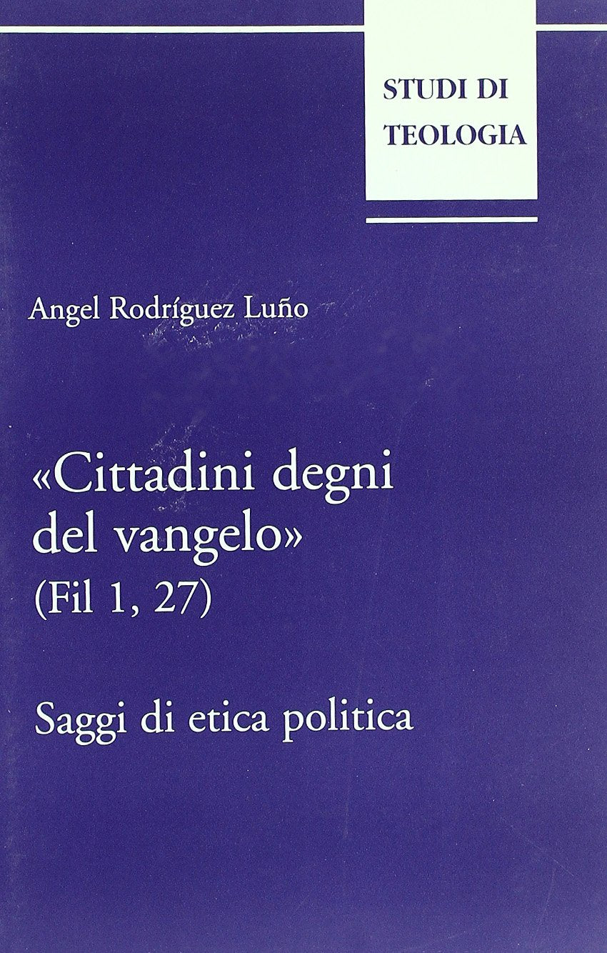 «Cittadini degni del vangelo» (Fil 1,27). Saggi di etica politica book