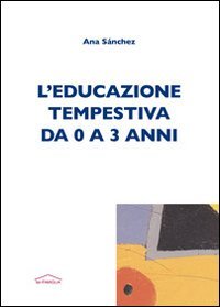 L'educazione tempestiva da 0 a 3 anni book