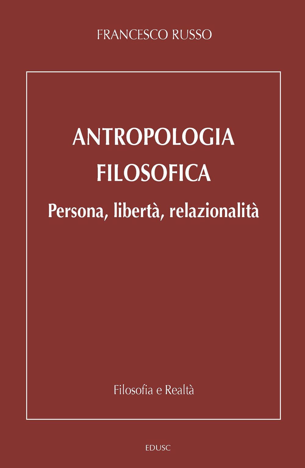 Antropologia filosofica. Persona, libertà, relazionalità book