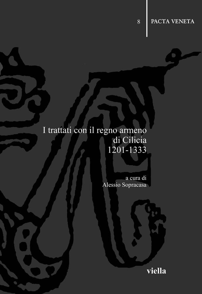 I trattati con il Regno armeno di Cilicia 1201-1333 (Pacta veneta) Politics & History