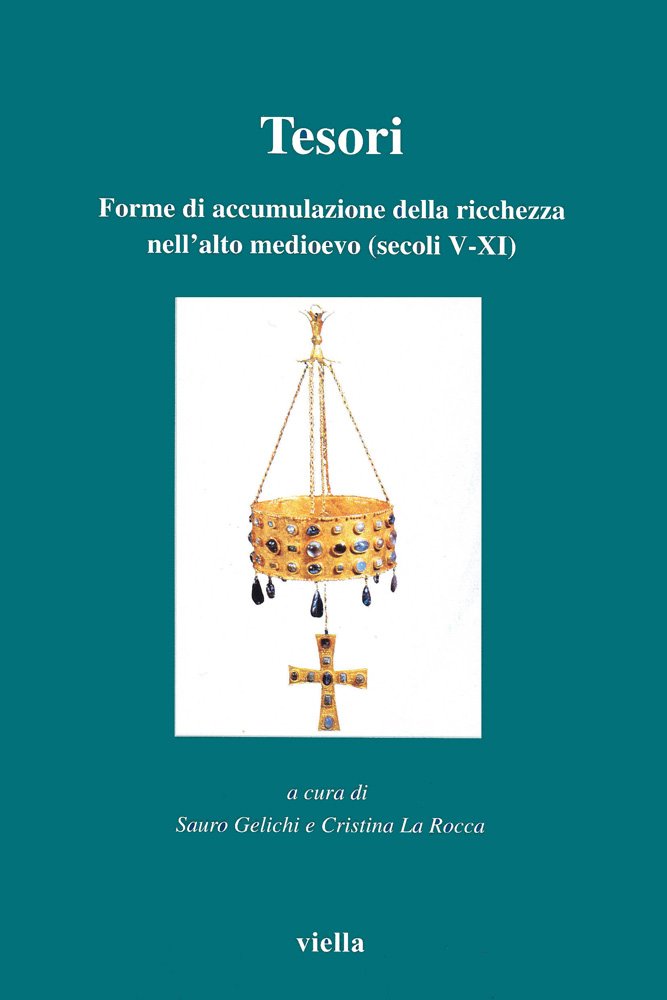 Tesori. Forme di accumulazione della ricchezza nell'alto medioevo (secoli V-XI) Politics & History