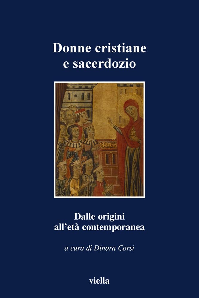 Donne Cristiane E Sacerdozio: Dalle Origini Alleta Contemporanea book