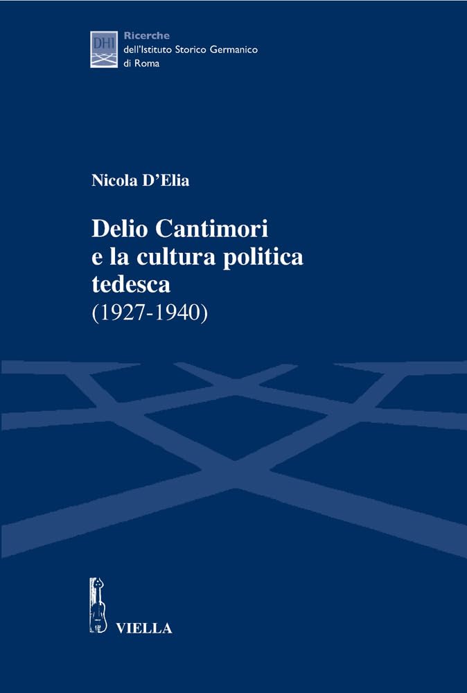 Delio Cantimori E La Cultura Politica Tedesca (1927-1940) (Ricerche dell'Istituto Storico Germanico di Roma, Band 2) Social Sciences