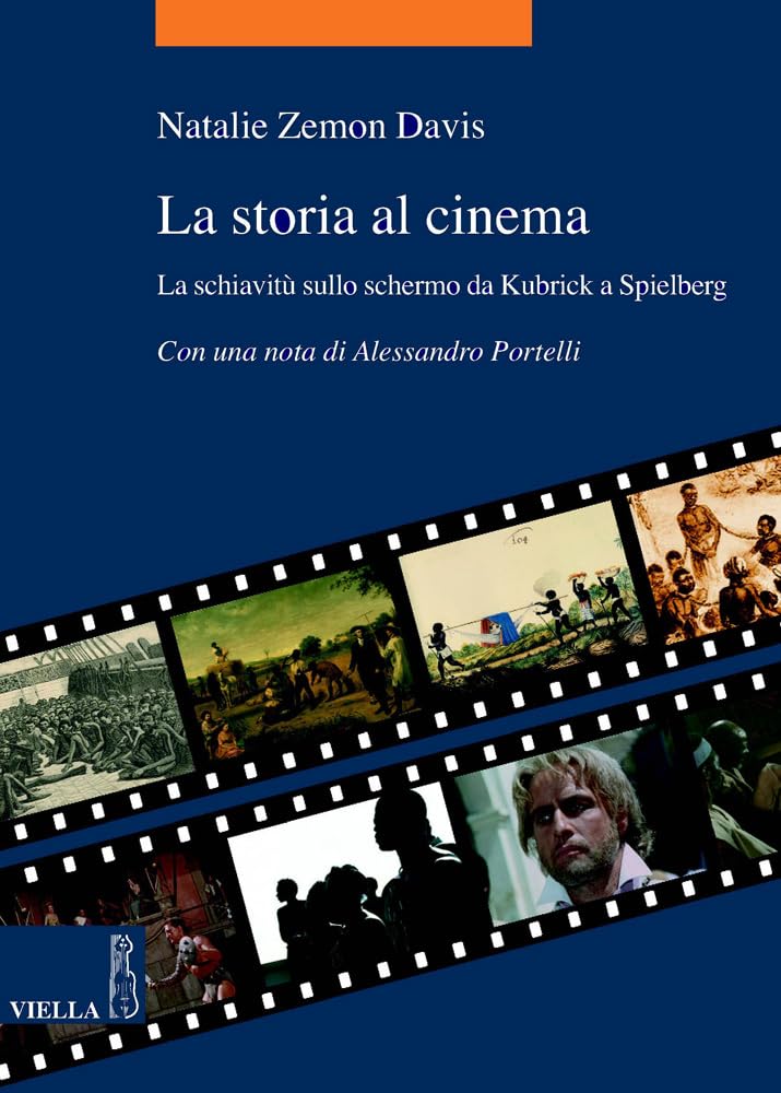 La storia al cinema. La schiavitù sullo schermo da Kubrick a Spielberg Film, Art & Culture