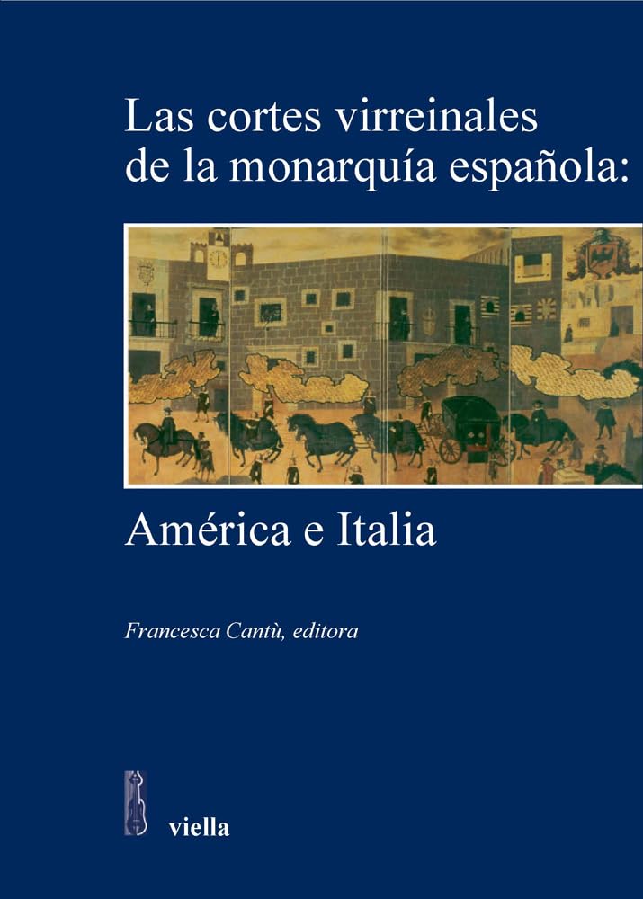 Las Cortes Virreinales de la monarquia espanola: America e Italia Politics & History