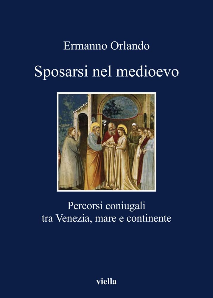 Sposarsi nel Medioevo. Percorsi coniugali tra Venezia, mare e continente Law
