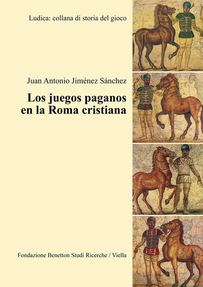 Los Juegos Paganos En La Roma Cristiana (Ludica minima) Religion & Esotericism