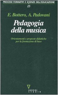 Pedagogia della musica. Orientamenti e proposte didattiche per la formazione di base book