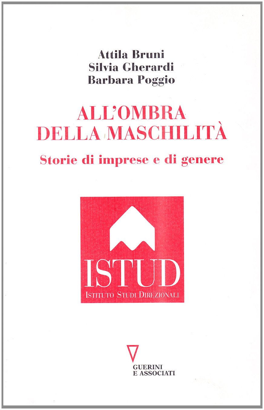 All'ombra della maschilità. Storie di imprese e di genere (Collana Istud) Social Sciences