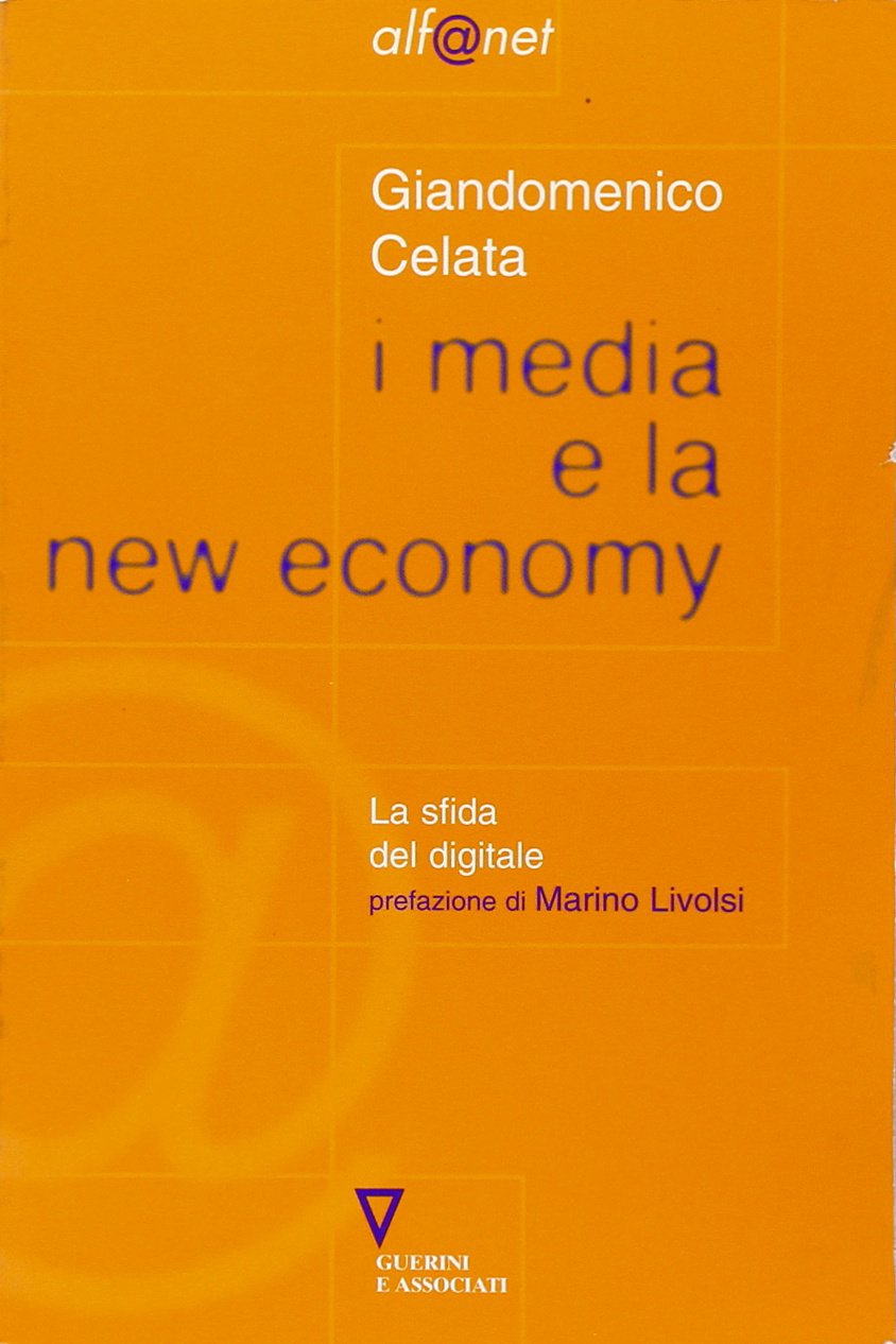 I media e la new economy. La sfida digitale (Alf@net) Media & Communication