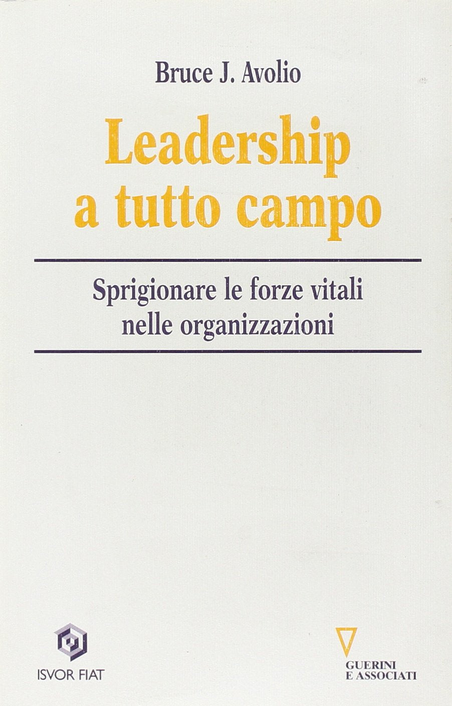 Leadership a tutto campo. Sprigionare le forze vitali nelle organizzazioni book