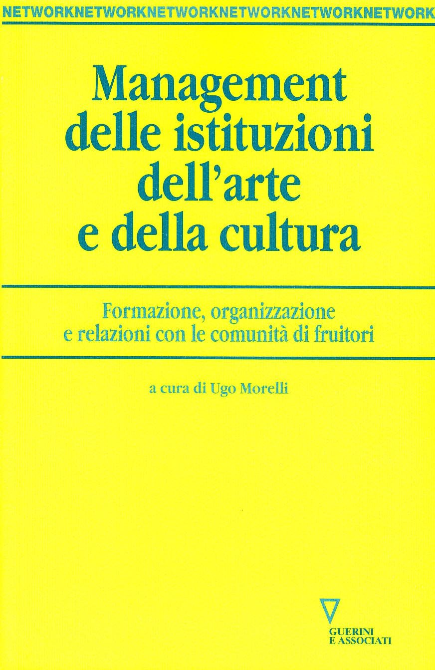Management delle istituzioni dell'arte e della cultura. Formazione, organizzazione e relazioni con le comunità di fruitori book