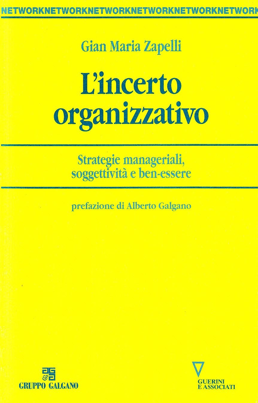 L'incerto organizzativo. Strategie manageriali, soggettività e benessere book