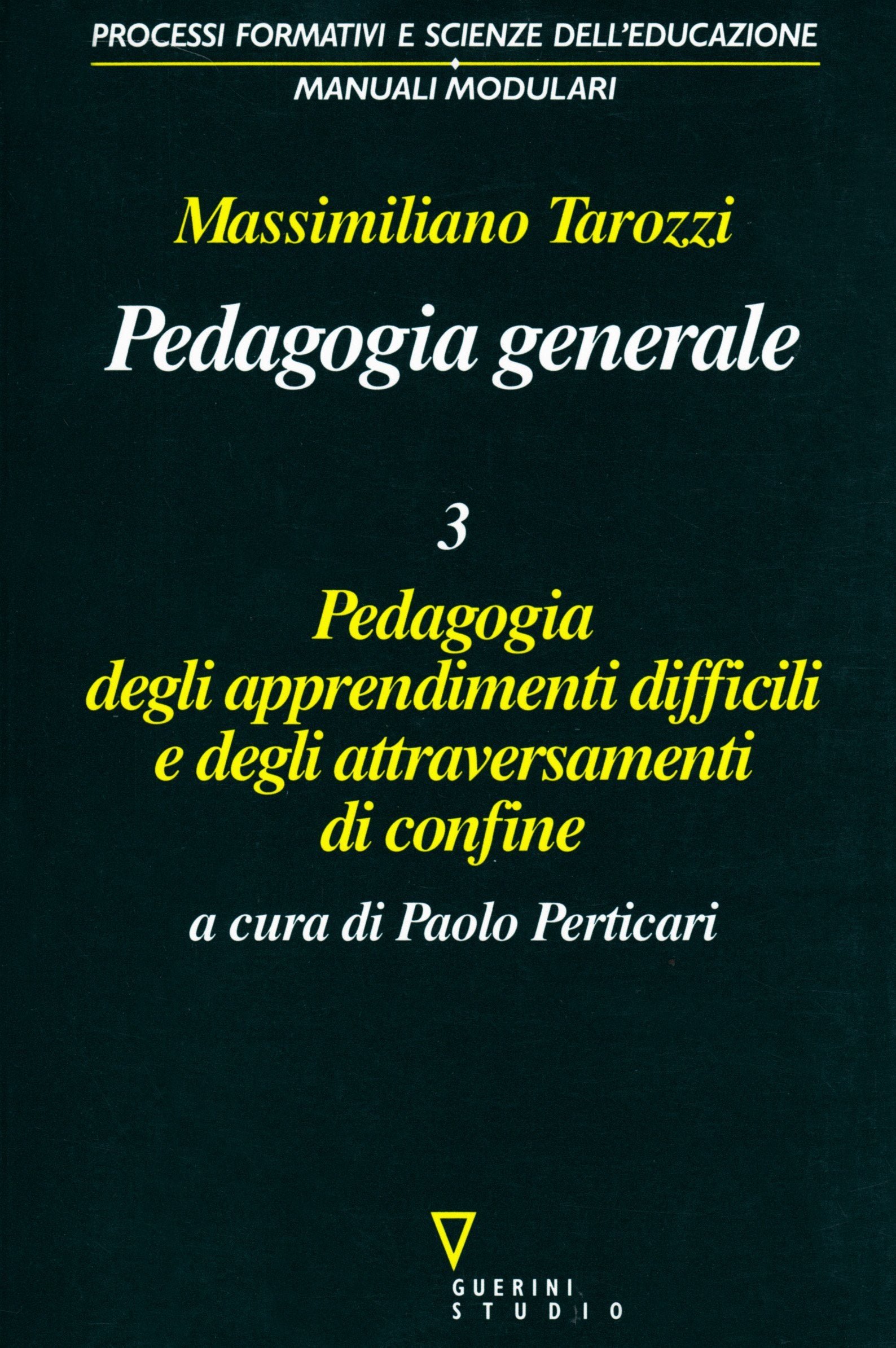 Pedagogia generale. Pedagogia degli apprendimenti difficili e degli attraversamenti di confine (Processi formativi sc. educ.Man. modulari) Education & Training