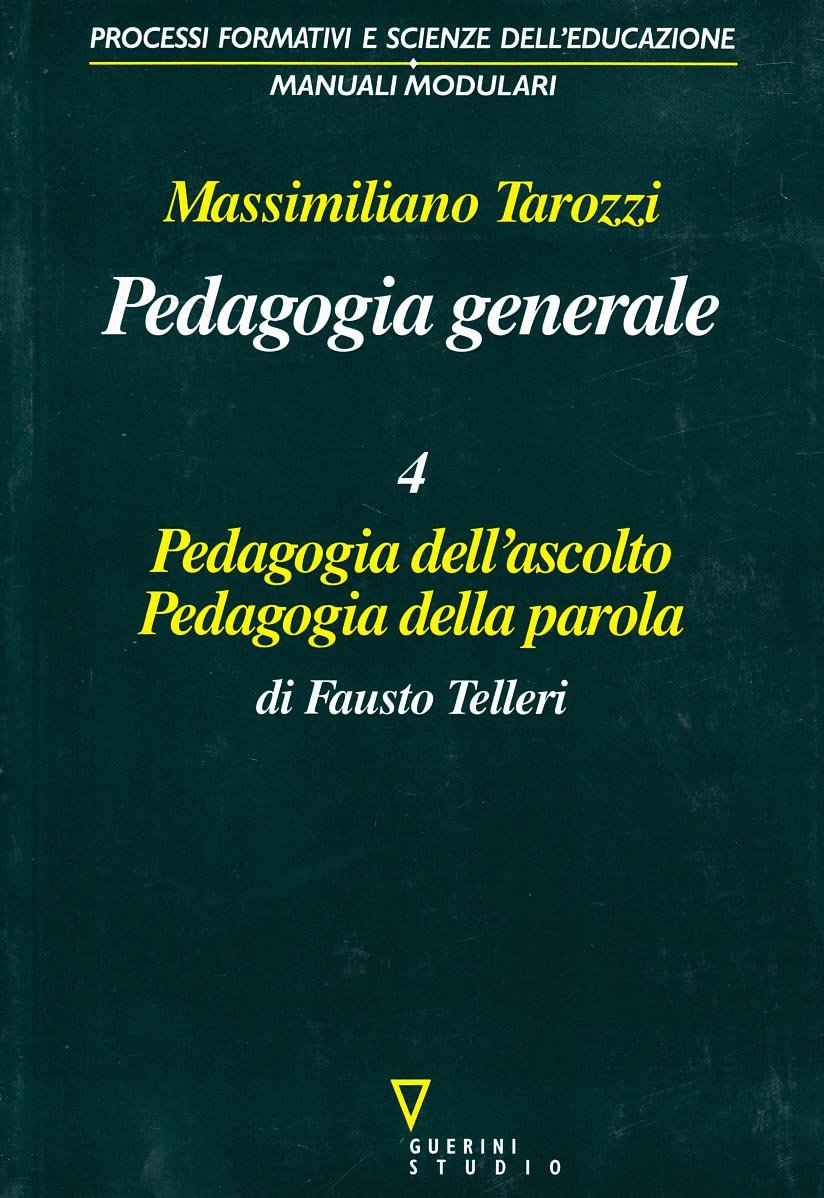 Pedagogia generale. Pedagogia dell'ascolto. Pedagogia della parola (Processi formativi sc. educ.Man. modulari) Education & Training