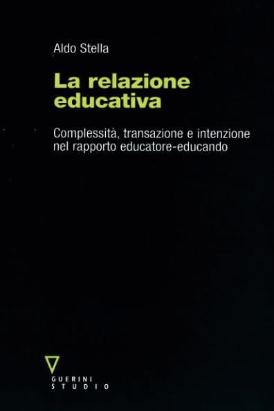 La relazione educativa: Complessità, transazione e intenzione nel rapporto educatore-educando book