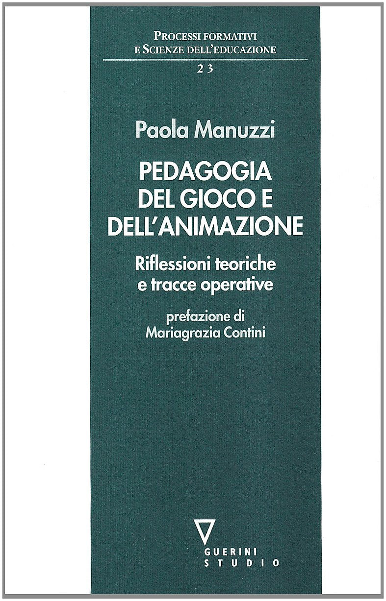 Pedagogia del gioco e dell'animazione. Riflessioni teoriche e tracce operative book