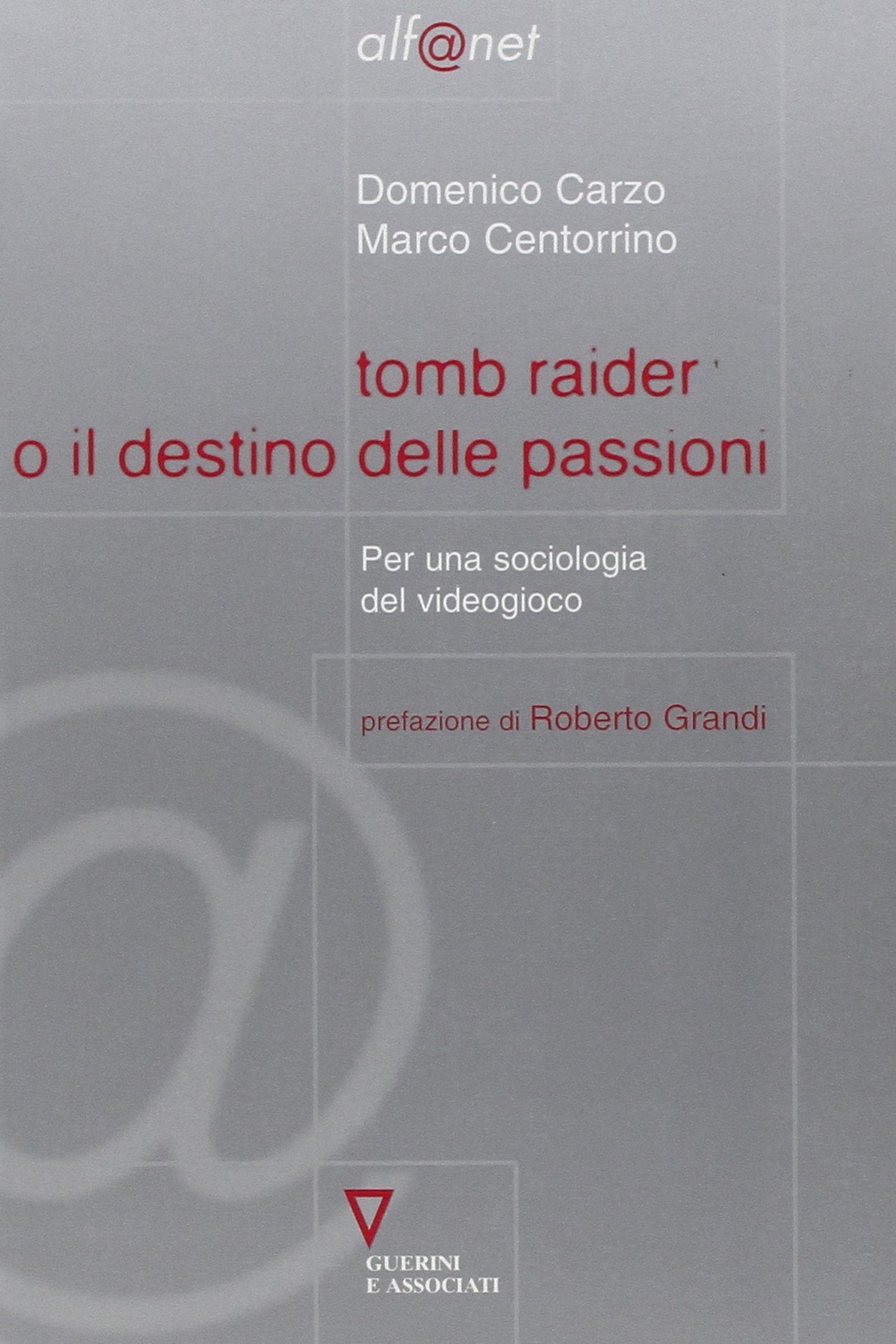 Tomb Raider o il destino delle passioni. Per una sociologia del videogioco book