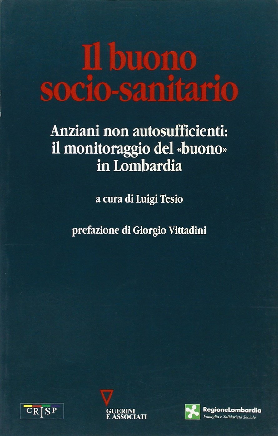 Il buono socio-sanitario. Anziani non autosufficienti: il monitoraggio del «buono» in Lombardia book
