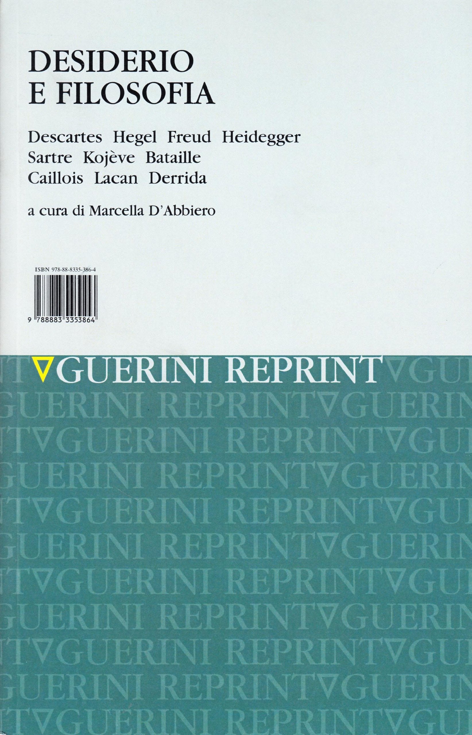 Desiderio e filosofia. Descartes, Hegel, Freud, Heidegger, Sartre, Kojève, Bataille, Caillois, Lacan, Derrida Philosophy