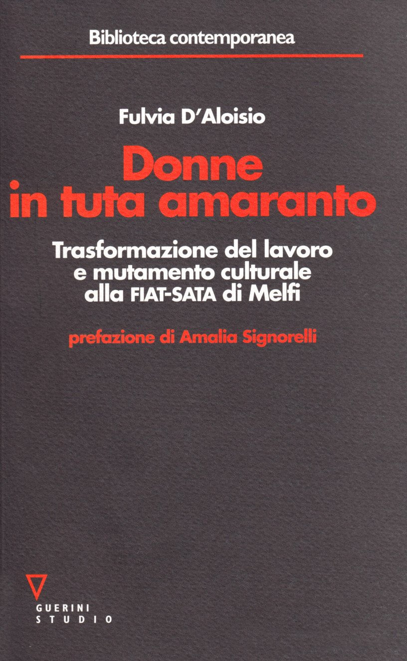Donne in tuta amaranto. Trasformazione del lavoro e mutamento culturale alla Fiat-Sata di Melfi book