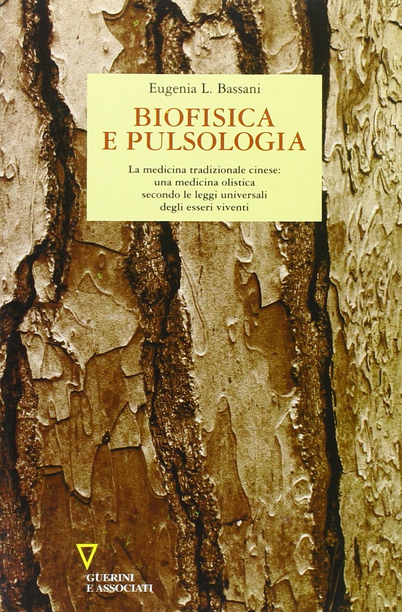 Biofisica e pulsologia. La medicina tradizionale cinese: una medicina olistica secondo le leggi universali degli esseri viventi book