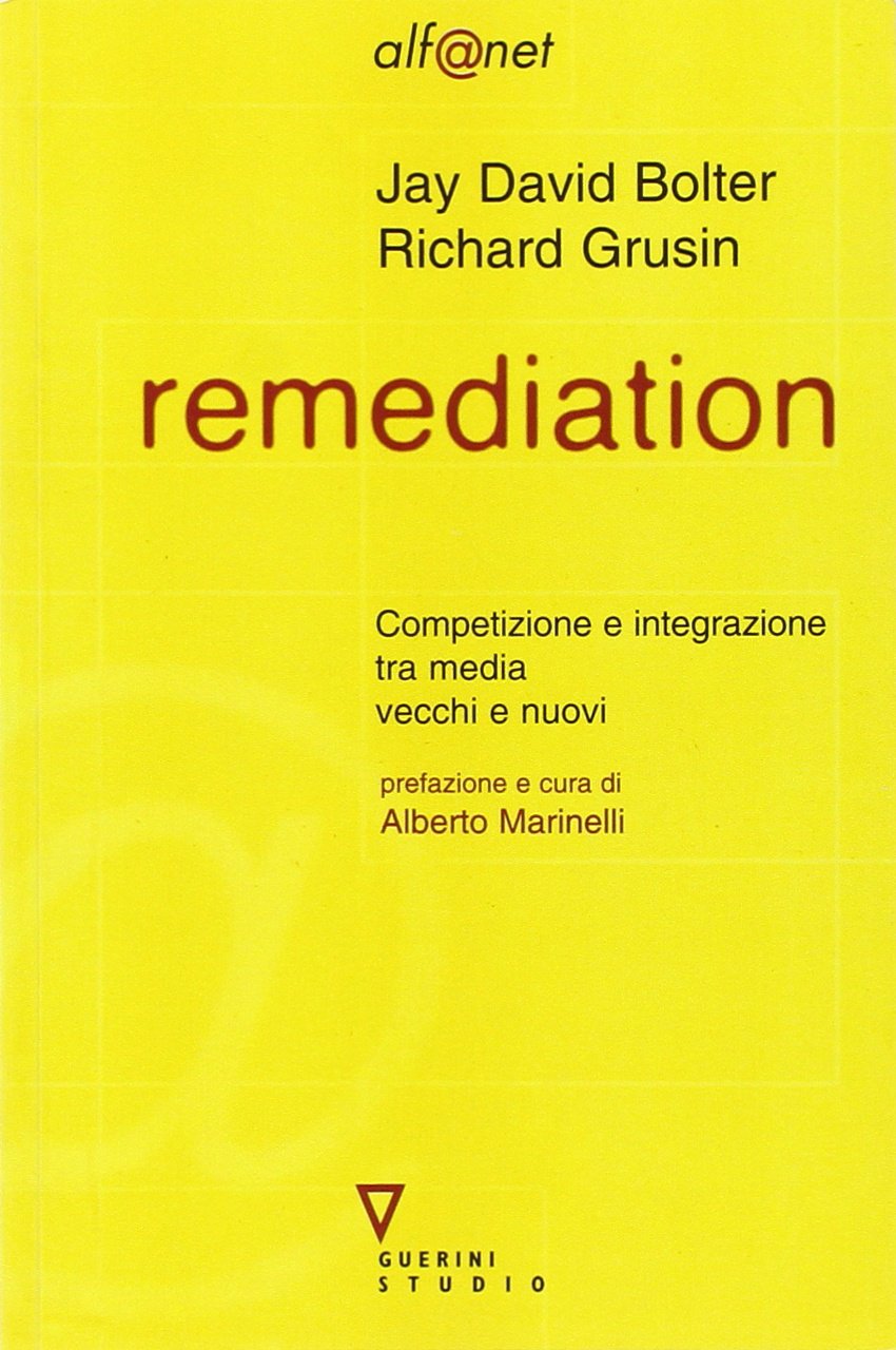 Remediation. Competizione e integrazione tra media vecchi e nuovi book