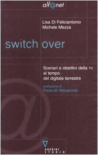 Switch over. Scenari e obiettivi della TV al tempo del digitale terrestre book