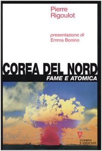 Corea del Nord. Fame e atomica (Sguardi sul mondo attuale) Politics & History