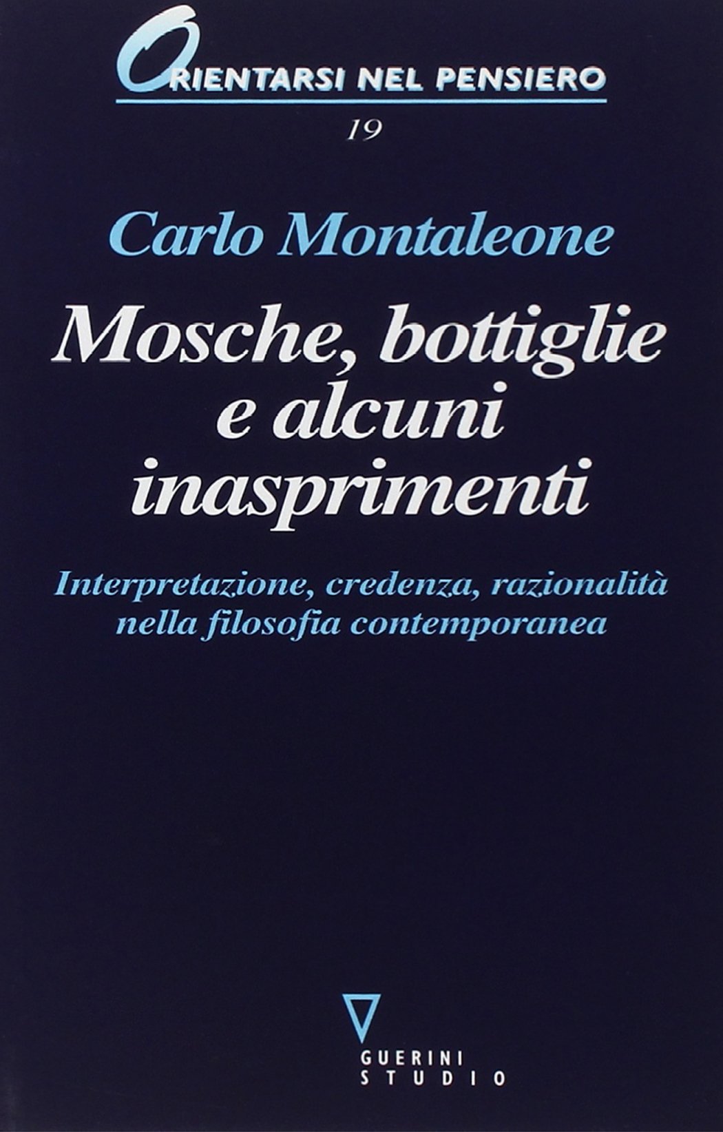 Mosche, bottiglie e alcuni inasprimenti. Interpretazione, credenza, razionalità nella filosofia contemporanea book