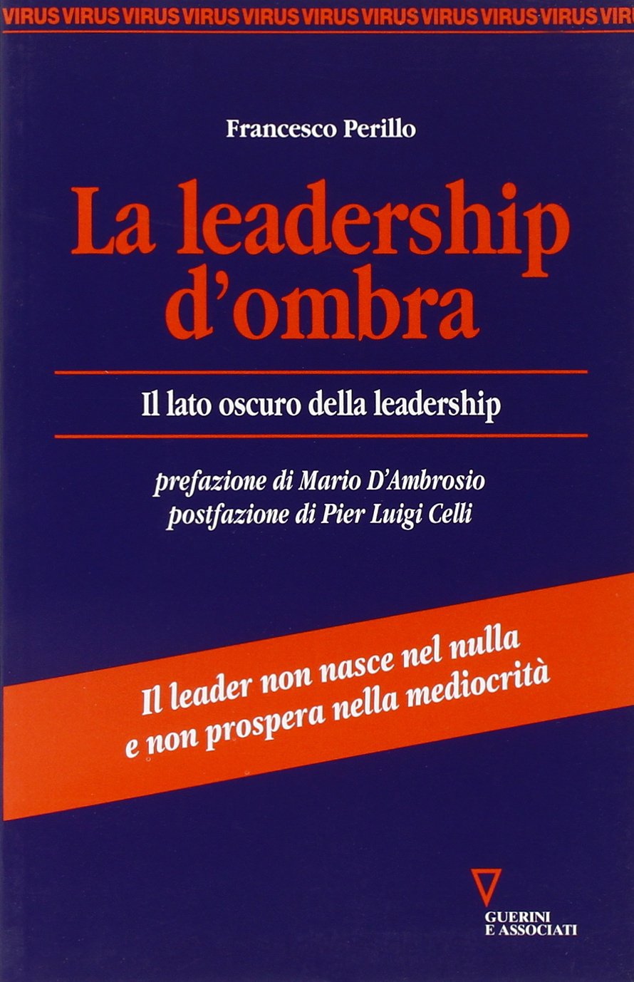La leadership d'ombra. Il lato oscuro della leadership book