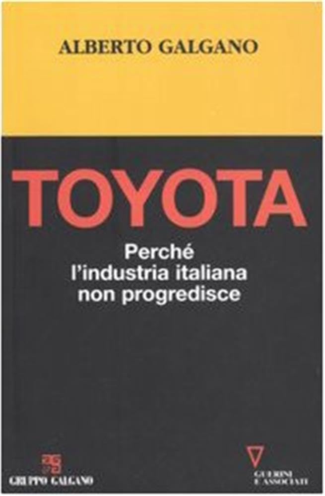 Toyota. Perché l'industria italiana non progredisce Business, Finance & Career