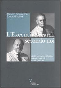 L'executive search secondo noi. Dalla «caccia di teste» alla partnership manageriale (Network) Business, Finance & Career