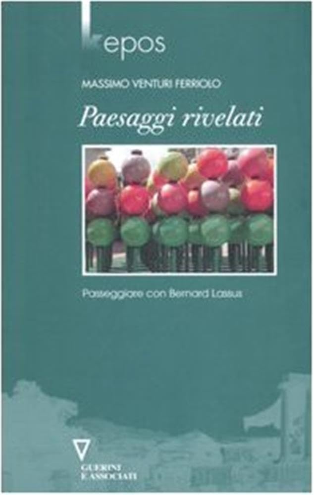 Paesaggi rivelati. Passeggiare con Bernard Lassus Architecture