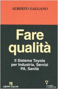 Fare qualità. Il Sistema Toyota per Industria, Servizi, PA, Sanità Business & Technology