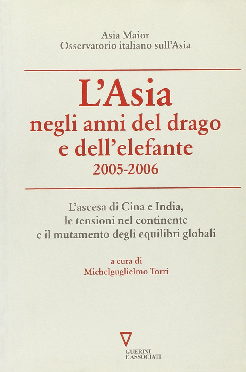 L'Asia negli anni del drago e dell'elefante 2005-2006. L'ascesa di Cina e India, le tensioni nel continente e il mutamento degli equilibri globali Business, Finance & Career