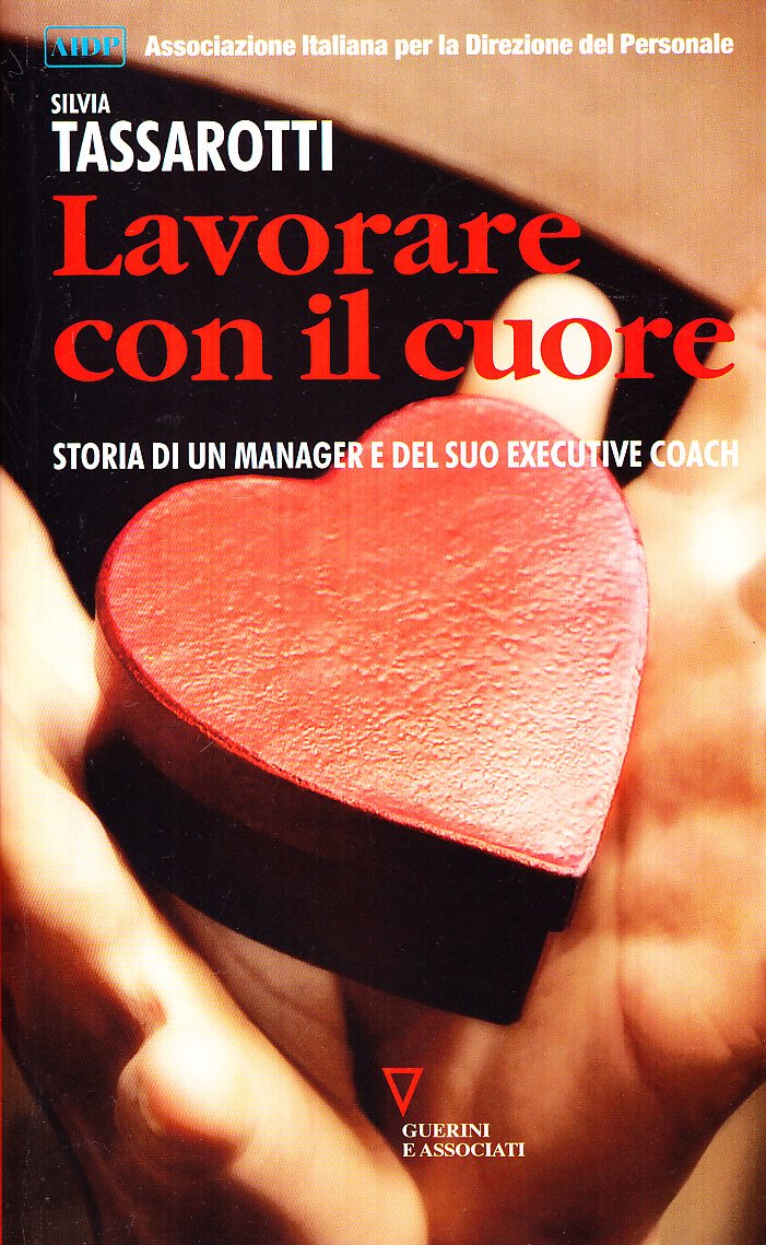 Lavorare con il cuore. Storia di un manager e del suo coach book