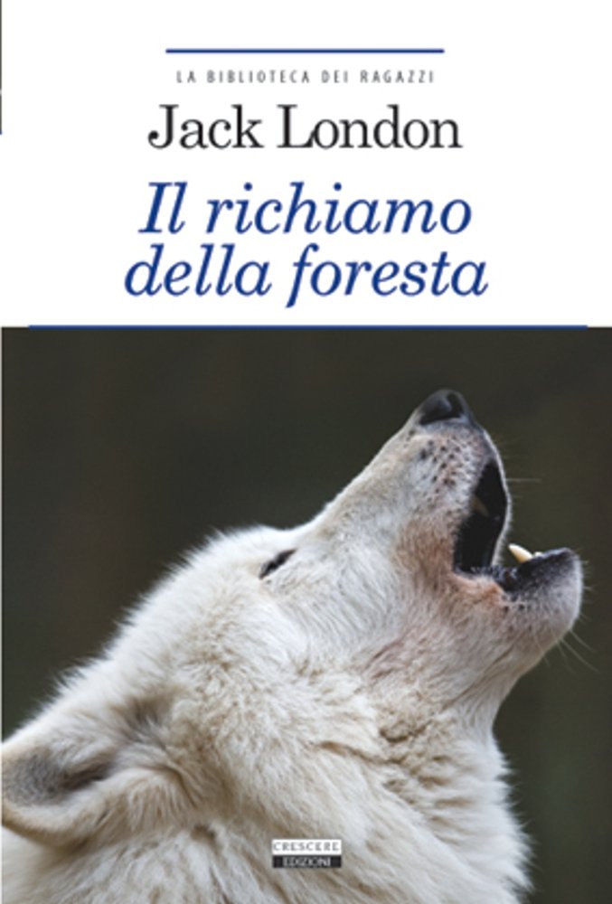 Il richiamo della foresta. Ediz. integrale. Con Segnalibro (La biblioteca dei ragazzi) Novels & Short Stories