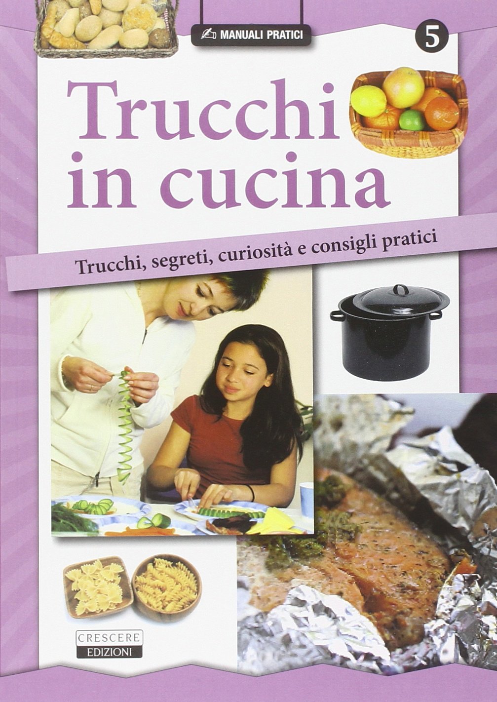 Trucchi in cucina. Trucchi, segreti, curiosità e consigli pratici book