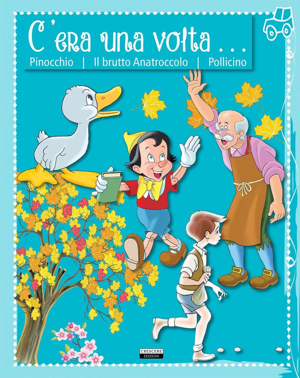 C'era una volta... Pinocchio. Il brutto anatroccolo. Pollicino Books