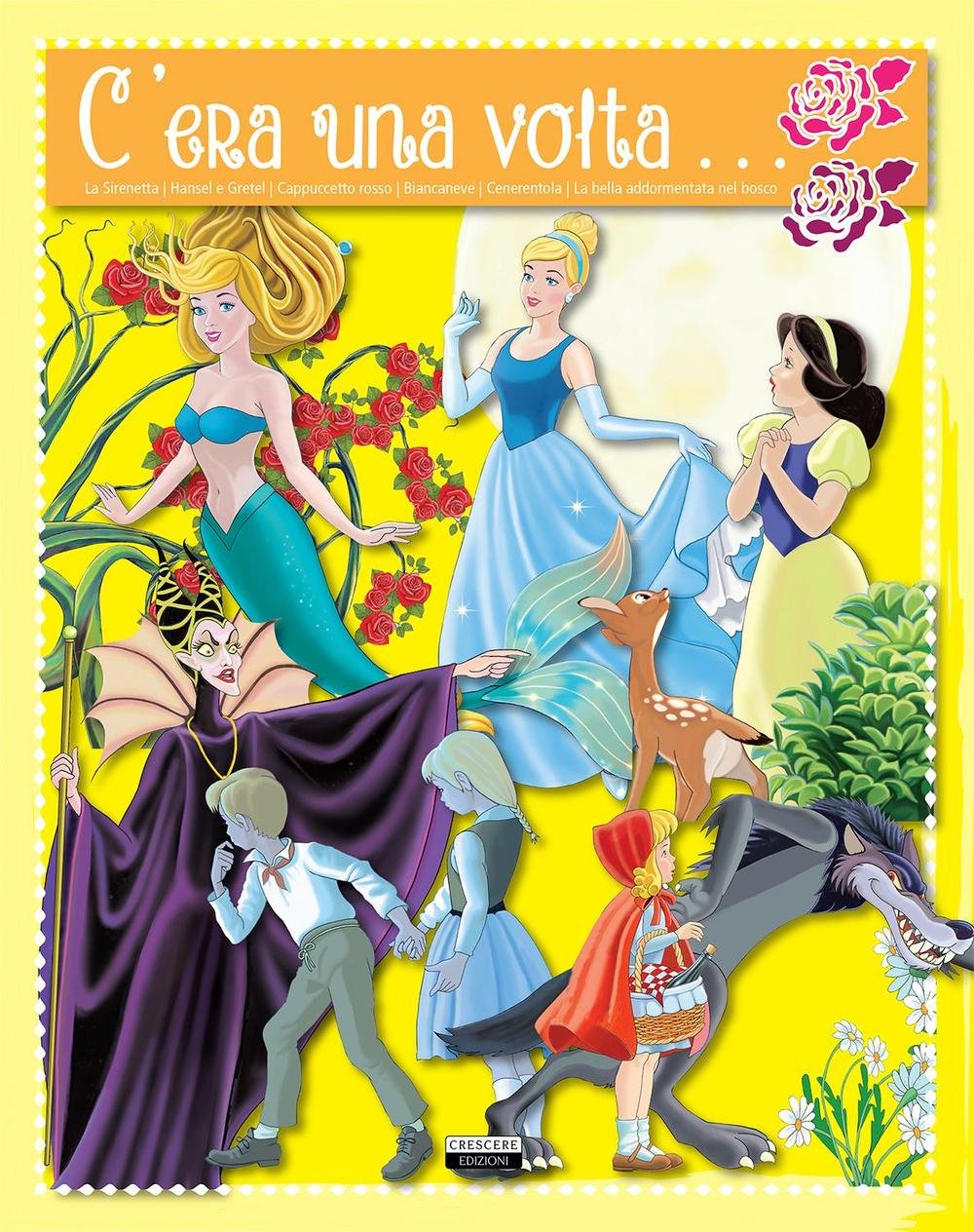 C'era una volta... La sirenetta. Hansel e Gretel. Cappuccetto rosso. Biancaneve. Cenerentola. La bella addormentata nel bosco Books